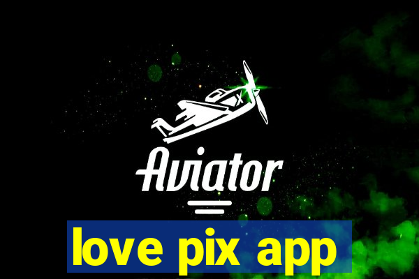 love pix app